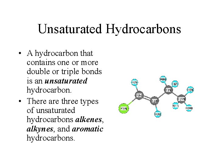 Unsaturated Hydrocarbons • A hydrocarbon that contains one or more double or triple bonds