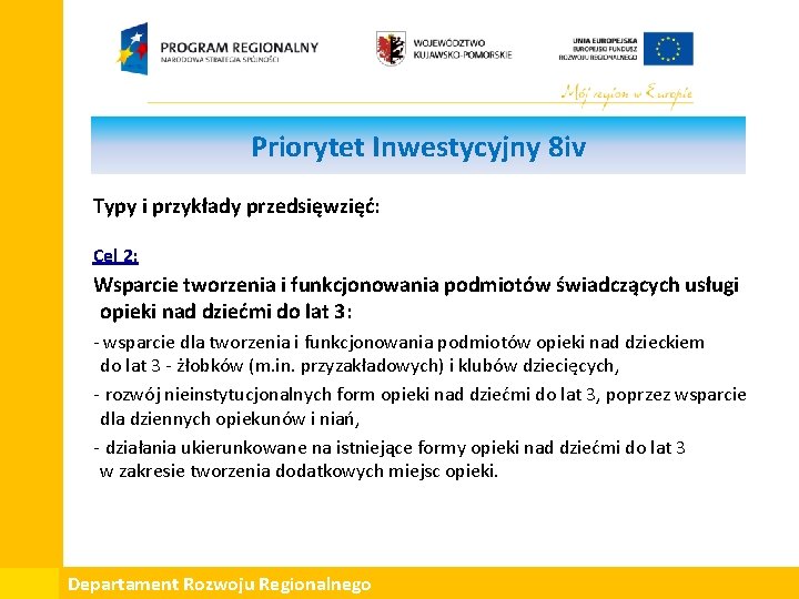 Priorytet Inwestycyjny 8 iv Typy i przykłady przedsięwzięć: Cel 2: Wsparcie tworzenia i funkcjonowania