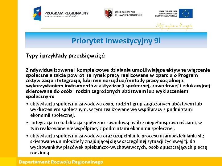 Priorytet Inwestycyjny 9 i Typy i przykłady przedsięwzięć: Zindywidualizowane i kompleksowe działania umożliwiające aktywne