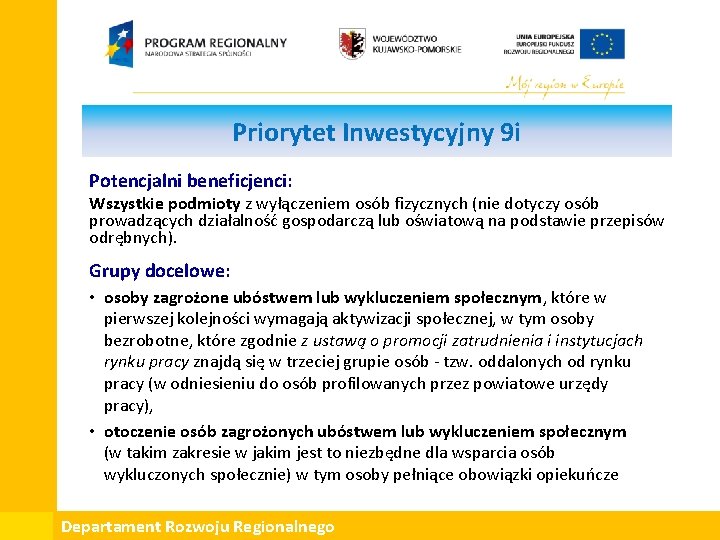 Priorytet Inwestycyjny 9 i Potencjalni beneficjenci: Wszystkie podmioty z wyłączeniem osób fizycznych (nie dotyczy