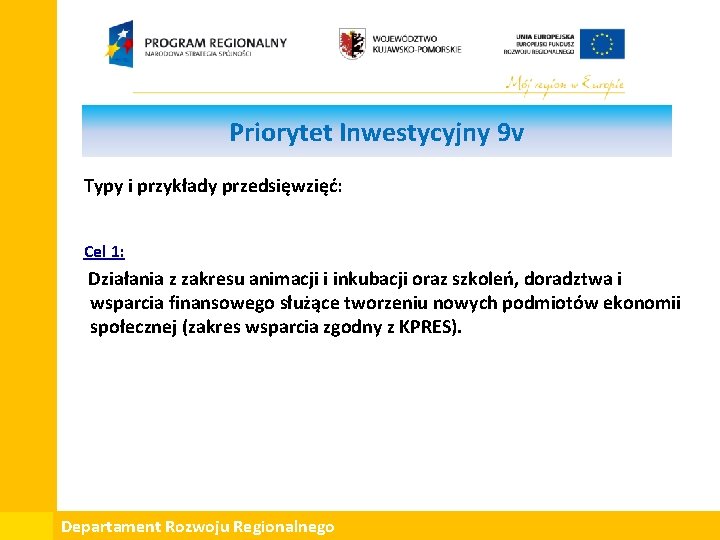 Priorytet Inwestycyjny 9 v Typy i przykłady przedsięwzięć: Cel 1: Działania z zakresu animacji