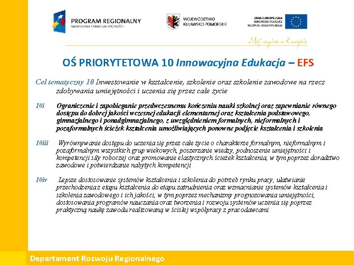 OŚ PRIORYTETOWA 10 Innowacyjna Edukacja – EFS Cel tematyczny 10 Inwestowanie w kształcenie, szkolenie