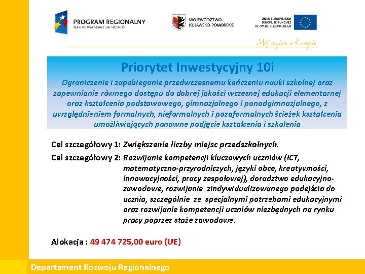 Priorytet Inwestycyjny 10 i Ograniczenie i zapobieganie przedwczesnemu kończeniu nauki szkolnej oraz zapewnianie równego