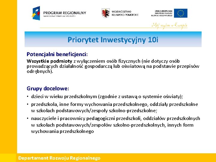 Priorytet Inwestycyjny 10 i Potencjalni beneficjenci: Wszystkie podmioty z wyłączeniem osób fizycznych (nie dotyczy
