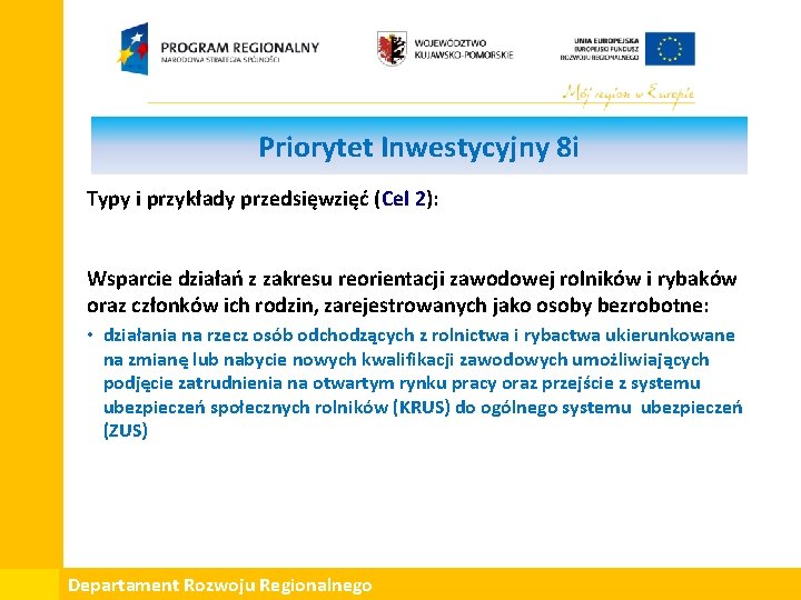 Priorytet Inwestycyjny 8 i Typy i przykłady przedsięwzięć (Cel 2): Wsparcie działań z zakresu