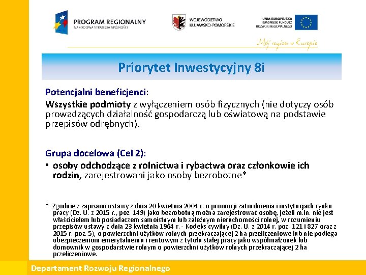 Priorytet Inwestycyjny 8 i Potencjalni beneficjenci: Wszystkie podmioty z wyłączeniem osób fizycznych (nie dotyczy