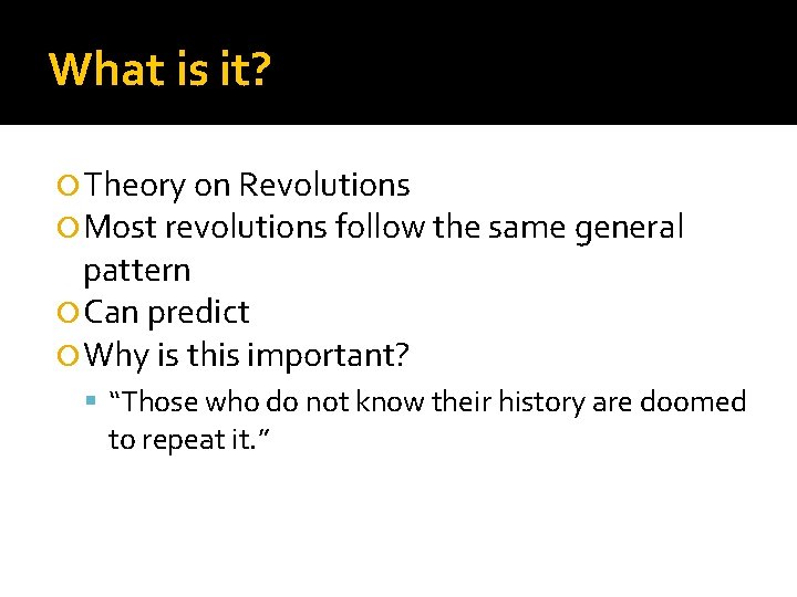 What is it? Theory on Revolutions Most revolutions follow the same general pattern Can