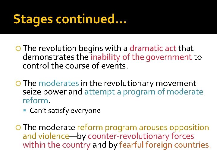 Stages continued… The revolution begins with a dramatic act that demonstrates the inability of