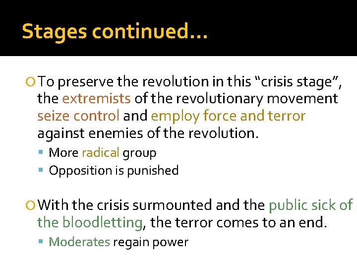 Stages continued… To preserve the revolution in this “crisis stage”, the extremists of the