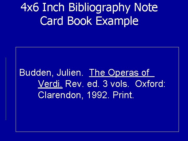 4 x 6 Inch Bibliography Note Card Book Example Budden, Julien. The Operas of