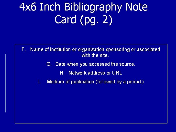 4 x 6 Inch Bibliography Note Card (pg. 2) F. Name of institution or