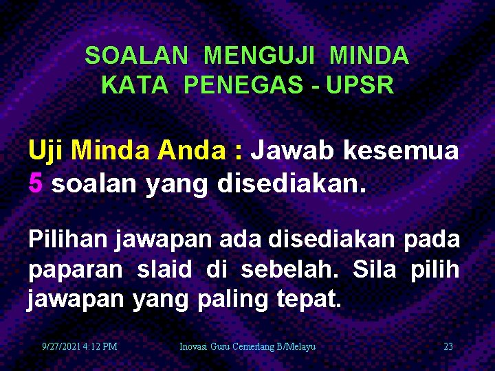 SOALAN MENGUJI MINDA KATA PENEGAS - UPSR Uji Minda Anda : Jawab kesemua 5