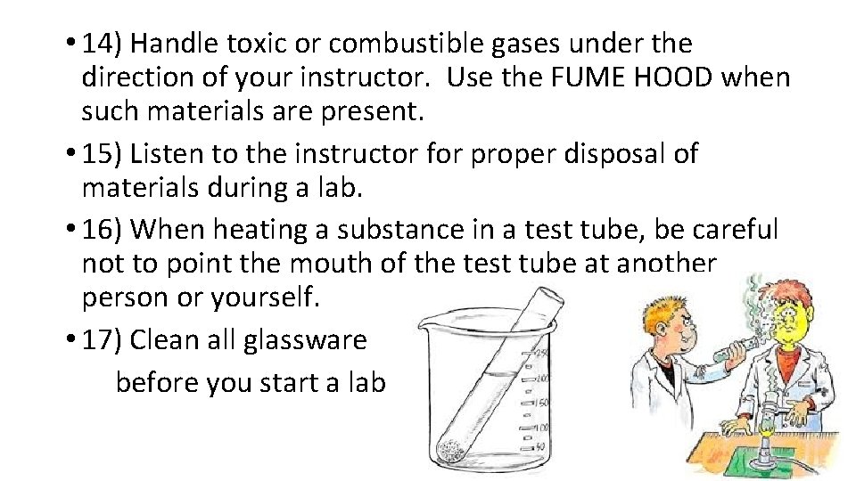  • 14) Handle toxic or combustible gases under the direction of your instructor.