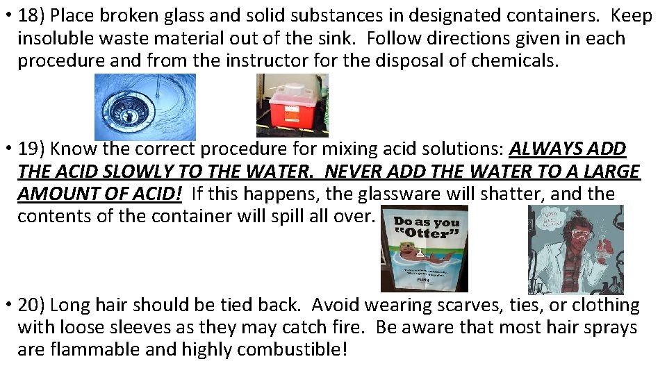  • 18) Place broken glass and solid substances in designated containers. Keep insoluble