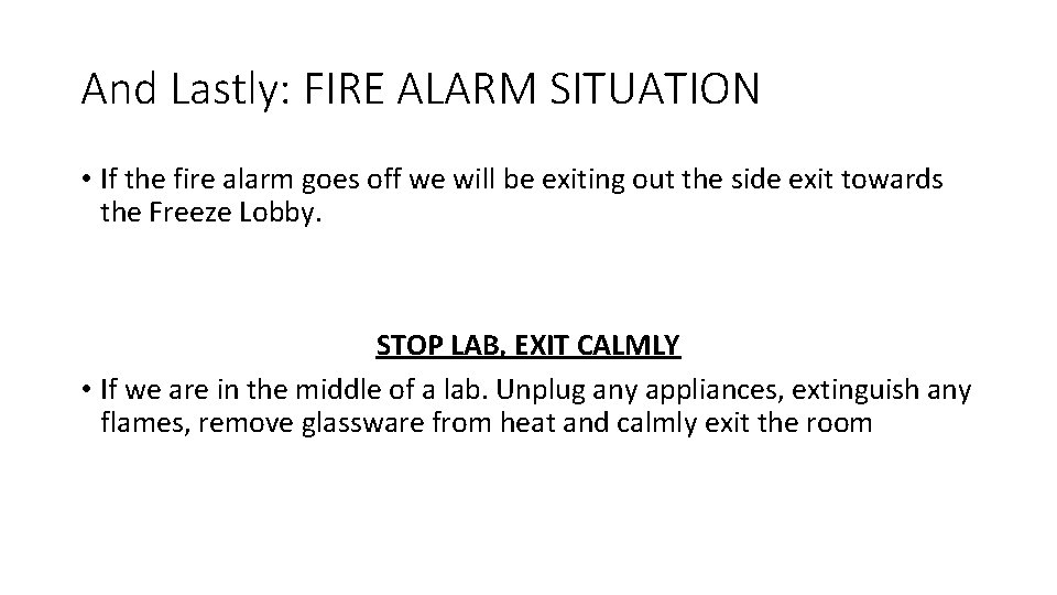 And Lastly: FIRE ALARM SITUATION • If the fire alarm goes off we will