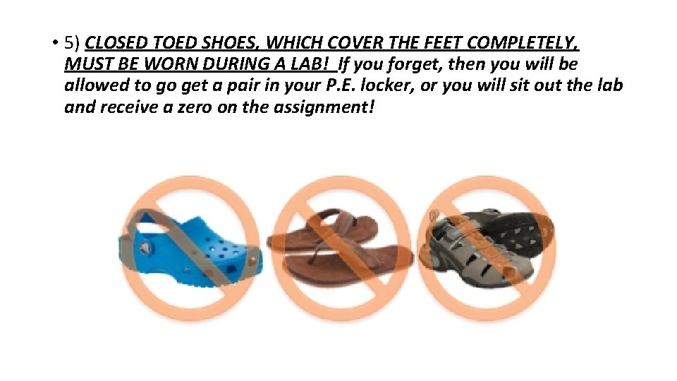  • 5) CLOSED TOED SHOES, WHICH COVER THE FEET COMPLETELY, MUST BE WORN