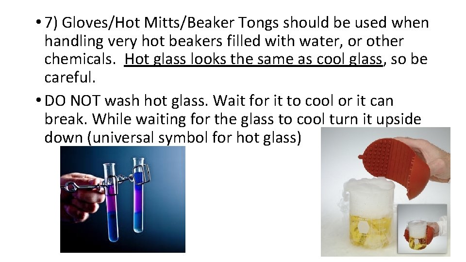  • 7) Gloves/Hot Mitts/Beaker Tongs should be used when handling very hot beakers