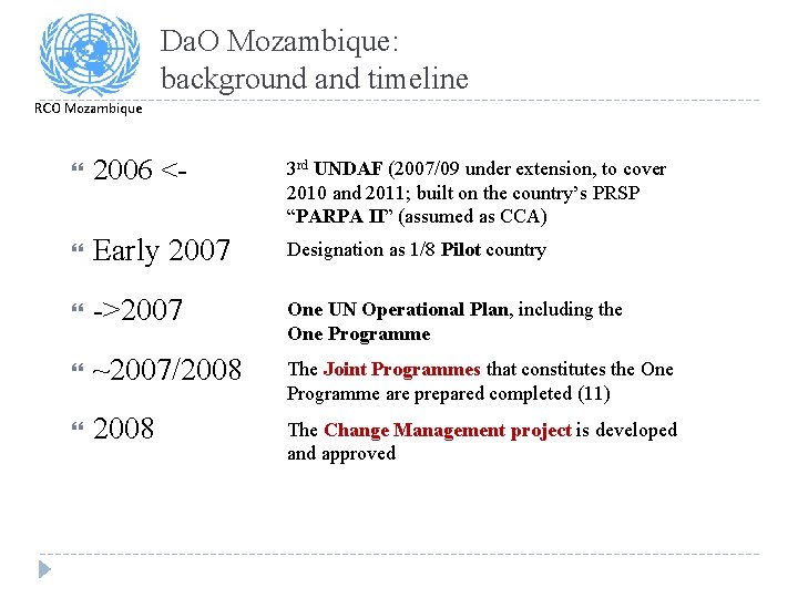 Da. O Mozambique: background and timeline RCO Mozambique 2006 <- 3 rd UNDAF (2007/09