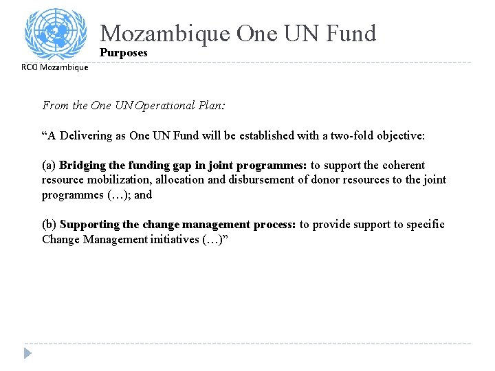 Mozambique One UN Fund Purposes RCO Mozambique From the One UN Operational Plan: “A