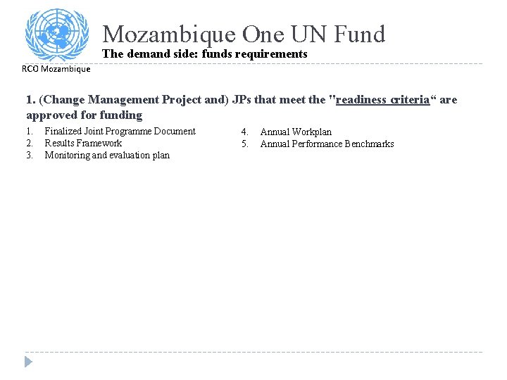 Mozambique One UN Fund The demand side: funds requirements RCO Mozambique 1. (Change Management