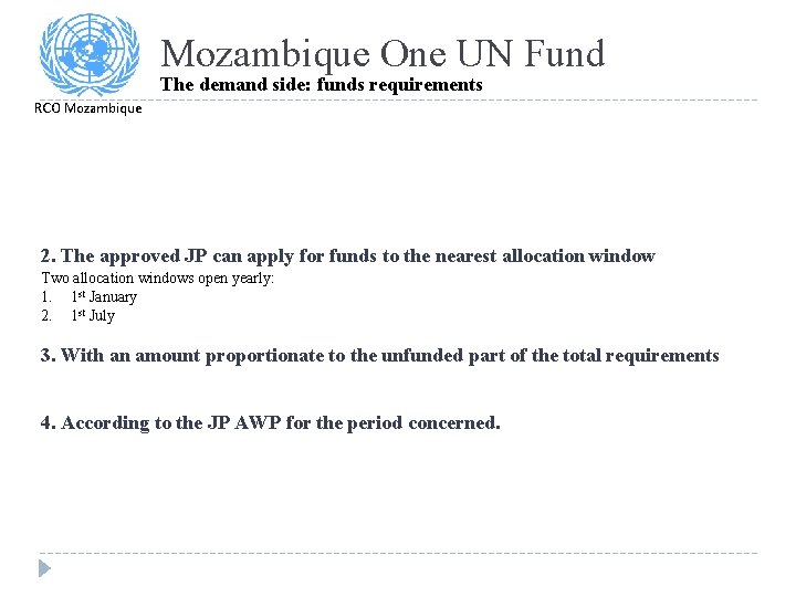 Mozambique One UN Fund The demand side: funds requirements RCO Mozambique 2. The approved