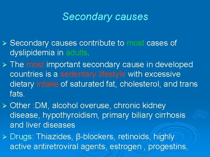 Secondary causes contribute to most cases of dyslipidemia in adults. Ø The most important