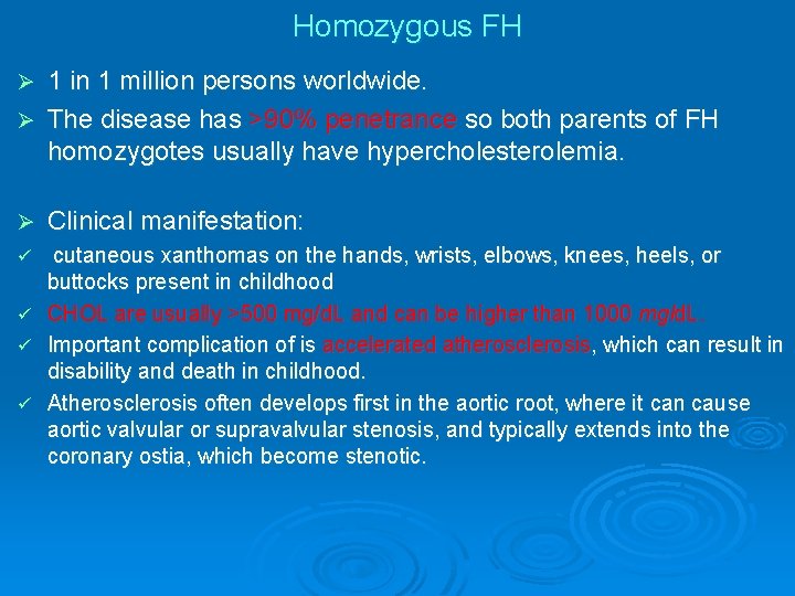 Homozygous FH 1 in 1 million persons worldwide. Ø The disease has >90% penetrance