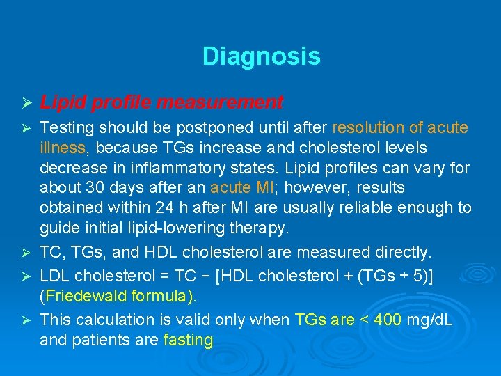 Diagnosis Ø Lipid profile measurement Ø Testing should be postponed until after resolution of
