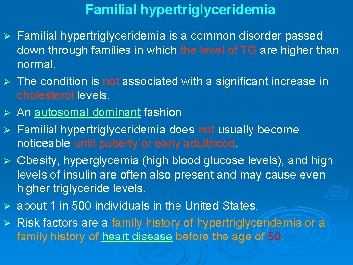 Familial hypertriglyceridemia Ø Ø Ø Ø Familial hypertriglyceridemia is a common disorder passed down