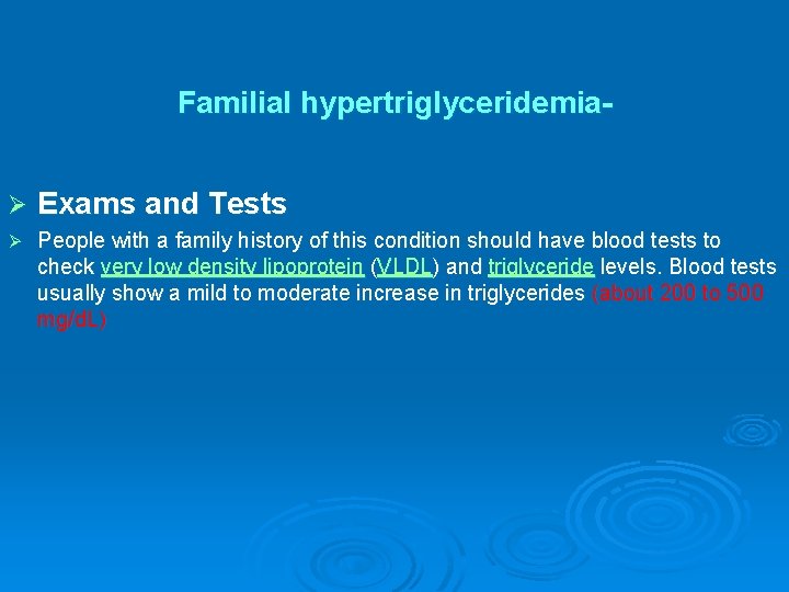 Familial hypertriglyceridemiaØ Exams and Tests Ø People with a family history of this condition