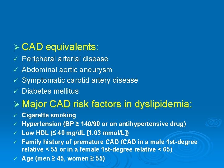 Ø CAD equivalents: ü ü Peripheral arterial disease Abdominal aortic aneurysm Symptomatic carotid artery