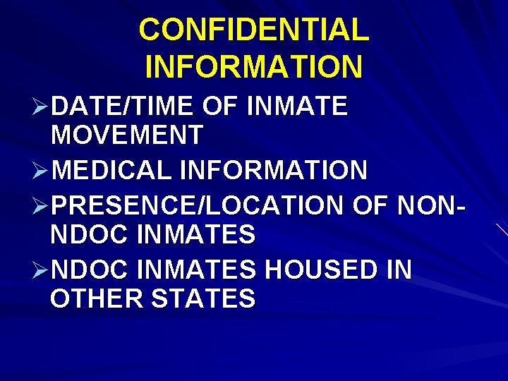 CONFIDENTIAL INFORMATION ØDATE/TIME OF INMATE MOVEMENT ØMEDICAL INFORMATION ØPRESENCE/LOCATION OF NONNDOC INMATES ØNDOC INMATES