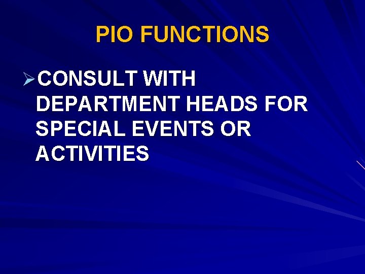 PIO FUNCTIONS ØCONSULT WITH DEPARTMENT HEADS FOR SPECIAL EVENTS OR ACTIVITIES 