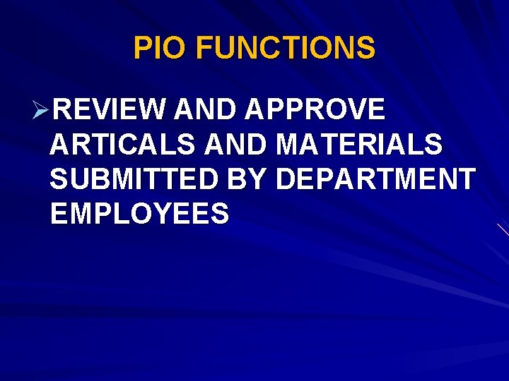 PIO FUNCTIONS ØREVIEW AND APPROVE ARTICALS AND MATERIALS SUBMITTED BY DEPARTMENT EMPLOYEES 