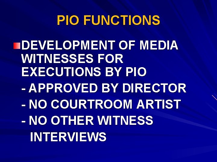 PIO FUNCTIONS DEVELOPMENT OF MEDIA WITNESSES FOR EXECUTIONS BY PIO - APPROVED BY DIRECTOR