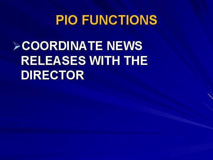 PIO FUNCTIONS ØCOORDINATE NEWS RELEASES WITH THE DIRECTOR 