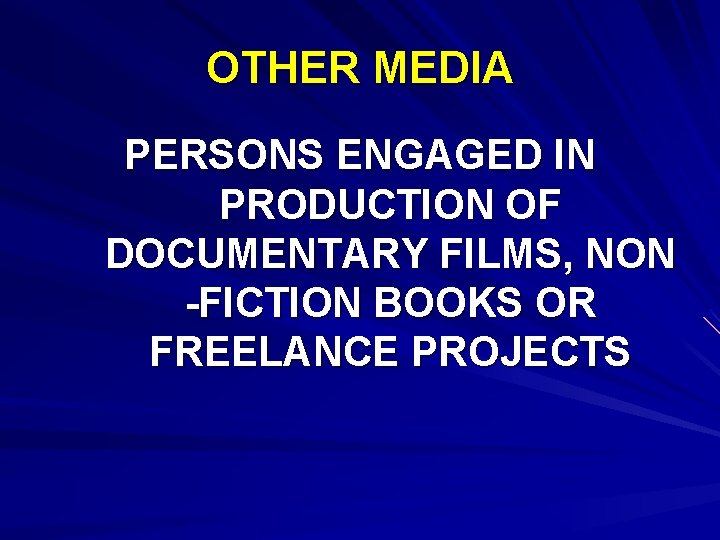 OTHER MEDIA PERSONS ENGAGED IN PRODUCTION OF DOCUMENTARY FILMS, NON -FICTION BOOKS OR FREELANCE