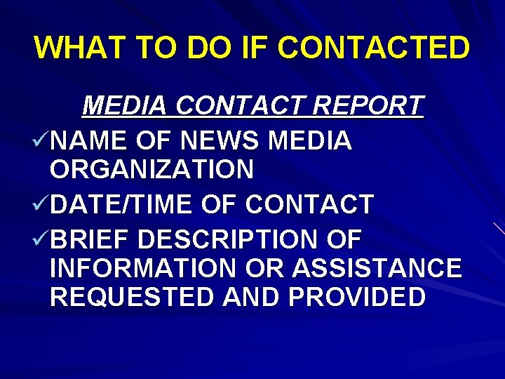 WHAT TO DO IF CONTACTED MEDIA CONTACT REPORT üNAME OF NEWS MEDIA ORGANIZATION üDATE/TIME