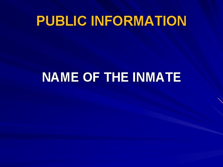 PUBLIC INFORMATION NAME OF THE INMATE 