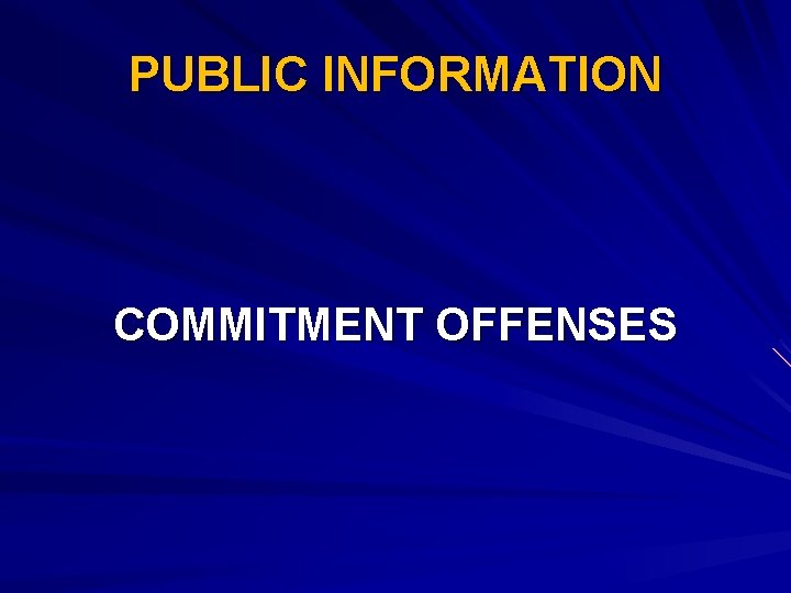 PUBLIC INFORMATION COMMITMENT OFFENSES 