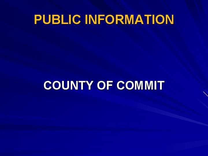 PUBLIC INFORMATION COUNTY OF COMMIT 