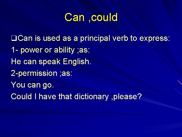 Can , could q Can is used as a principal verb to express: 1