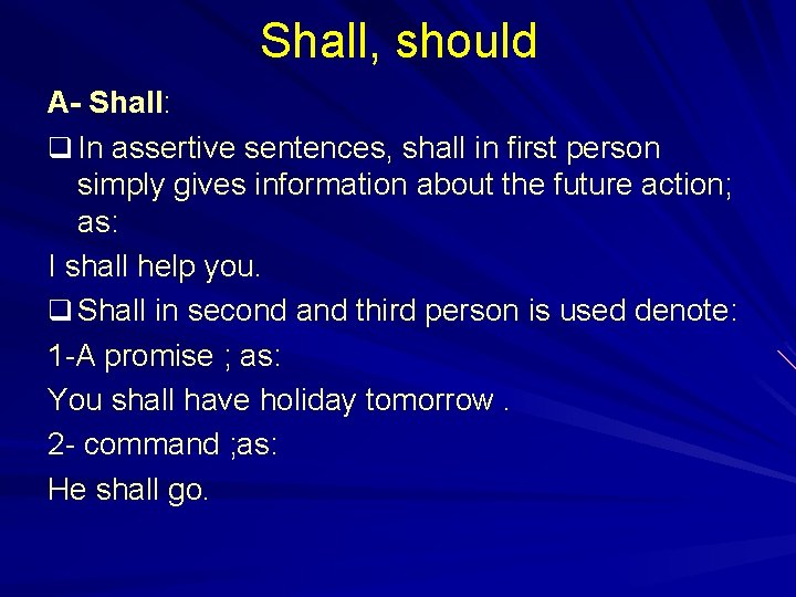 Shall, should A- Shall: q In assertive sentences, shall in first person simply gives