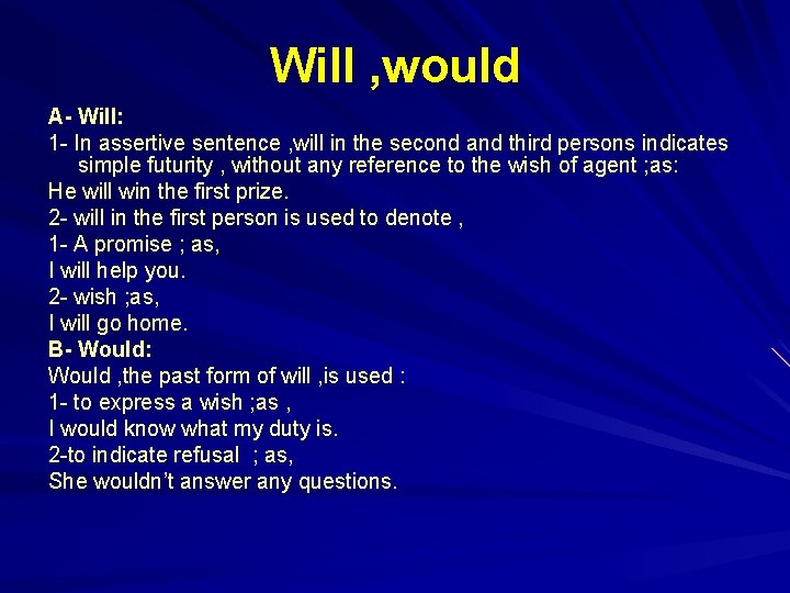 Will , would A- Will: 1 - In assertive sentence , will in the