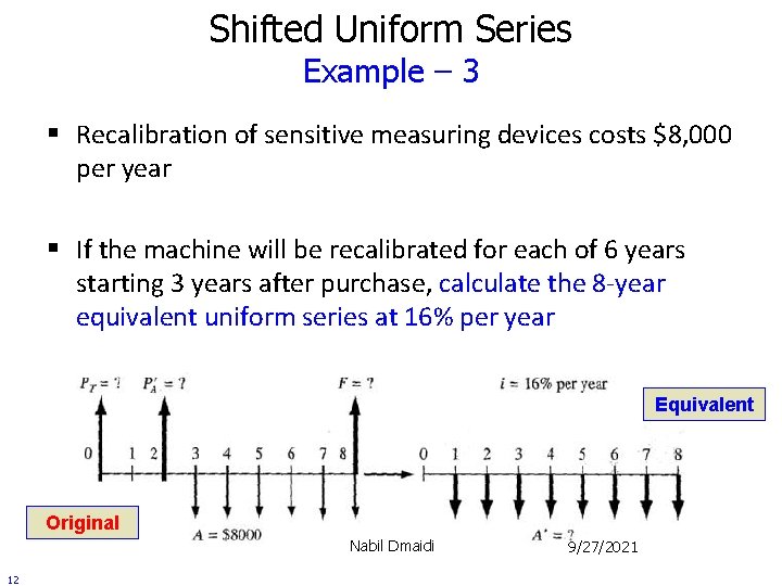 Shifted Uniform Series Example – 3 § Recalibration of sensitive measuring devices costs $8,