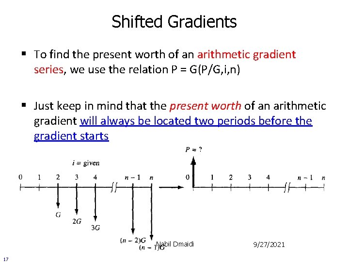 Shifted Gradients § To find the present worth of an arithmetic gradient series, we