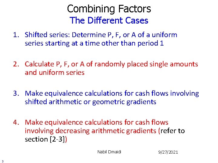 Combining Factors The Different Cases 1. Shifted series: Determine P, F, or A of