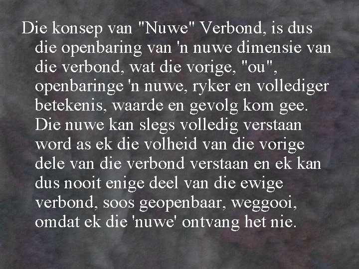 Die konsep van "Nuwe" Verbond, is dus die openbaring van 'n nuwe dimensie van