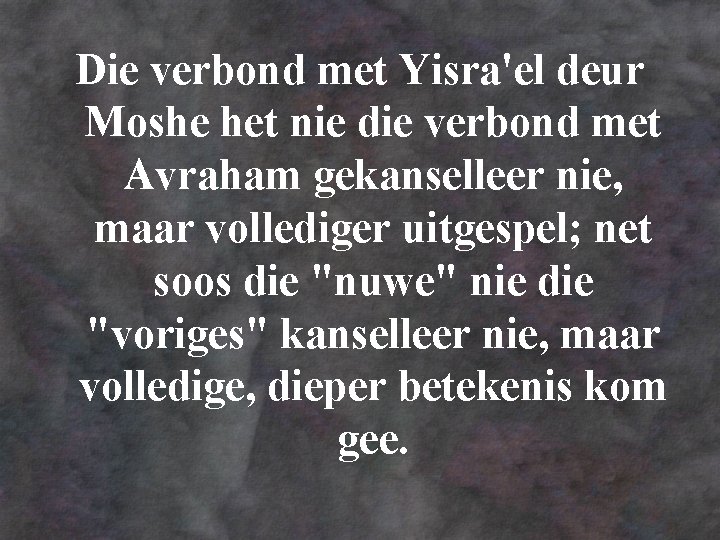 Die verbond met Yisra'el deur Moshe het nie die verbond met Avraham gekanselleer nie,