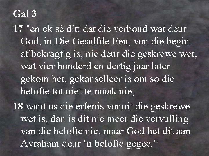 Gal 3 17 "en ek sê dít: dat die verbond wat deur God, in